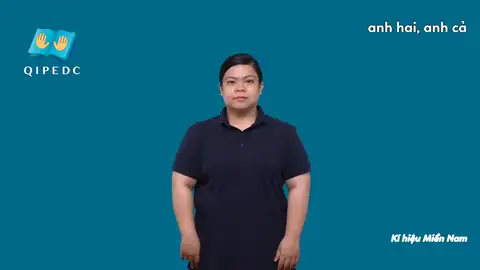 anh hai, anh cả - Ngôn Ngữ ký Hiệu - Vùng miền Thành Phố Hồ Chí Minh - Phân loại Gia đình - Quan hệ gia đình, Từ thông dụng