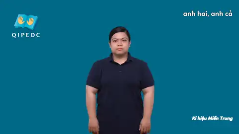 anh hai, anh cả - Ngôn Ngữ ký Hiệu - Vùng miền Miền Trung - Phân loại Gia đình - Quan hệ gia đình, Từ thông dụng