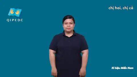 chị hai, chị cả - Ngôn Ngữ ký Hiệu - Vùng miền Thành Phố Hồ Chí Minh - Phân loại Gia đình - Quan hệ gia đình, Từ thông dụng