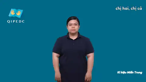 chị hai, chị cả - Ngôn Ngữ ký Hiệu - Vùng miền Miền Trung - Phân loại Gia đình - Quan hệ gia đình, Từ thông dụng
