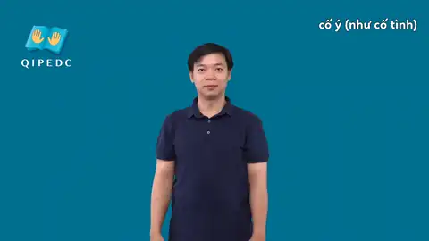 cố ý ( như cố tình) - Ngôn Ngữ ký Hiệu - Vùng miền Toàn Quốc - Phân loại Hành động