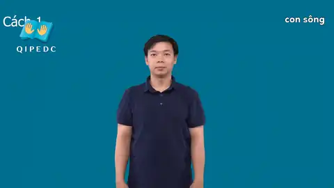 con sông - Ngôn Ngữ ký Hiệu - Vùng miền Toàn Quốc - Phân loại Thiên nhiên, Địa Lý, Danh Từ