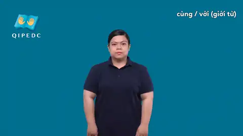 cùng / với (giới từ) - Ngôn Ngữ ký Hiệu - Vùng miền Toàn Quốc - Phân loại Liên kết từ
