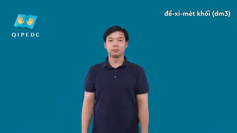 đề-xi-mét khối (dm3) - Ngôn Ngữ ký Hiệu - Vùng miền Toàn Quốc - Phân loại Khác
