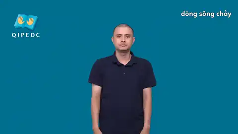dòng sông chảy - Ngôn Ngữ ký Hiệu - Vùng miền Toàn Quốc - Phân loại Thiên nhiên