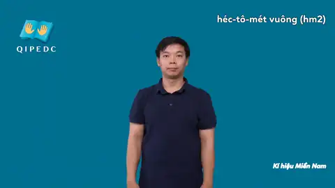 héc-tô-mét vuông (hm2) - Ngôn Ngữ ký Hiệu - Vùng miền Thành Phố Hồ Chí Minh - Phân loại Số đếm