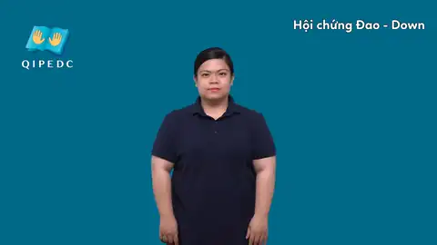 hội chứng Đao - Down - Ngôn Ngữ ký Hiệu - Vùng miền Toàn Quốc - Phân loại Sức khỏe - Bộ phận cơ thể