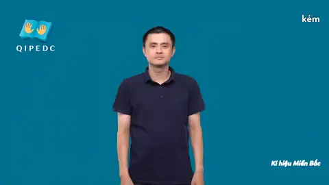 kém - Ngôn Ngữ ký Hiệu - Vùng miền Hà Nội - Phân loại Tính cách - Tính chất