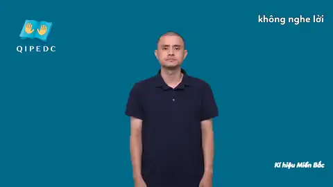 không nghe lời - Ngôn Ngữ ký Hiệu - Vùng miền Hà Nội - Phân loại Từ thông dụng, Động Từ