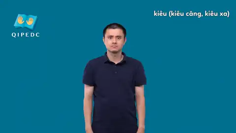 kiêu (kiêu căng, kiêu xa) - Ngôn Ngữ ký Hiệu - Vùng miền Toàn Quốc - Phân loại Tính cách - Tính chất