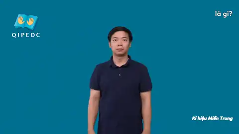 là gì? - Ngôn Ngữ ký Hiệu - Vùng miền Miền Trung - Phân loại Câu hỏi