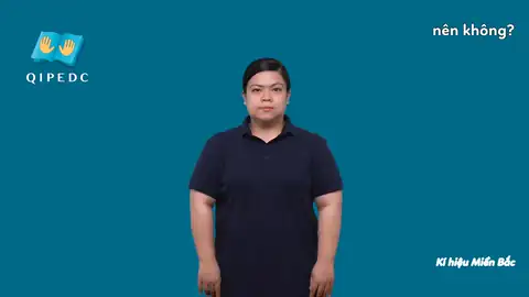 nên không? - Ngôn Ngữ ký Hiệu - Vùng miền Hà Nội - Phân loại Từ thông dụng