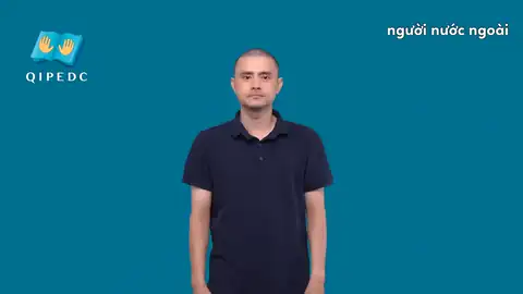 người nước ngoài - Ngôn Ngữ ký Hiệu - Vùng miền Toàn Quốc - Phân loại Xã hội, Từ thông dụng, Danh Từ