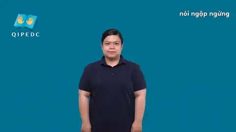 nói ngập ngừng - Ngôn Ngữ ký Hiệu - Vùng miền Toàn Quốc - Phân loại Động Từ