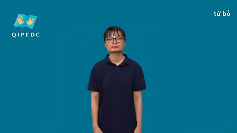 từ bỏ - Ngôn Ngữ ký Hiệu - Vùng miền Toàn Quốc - Phân loại