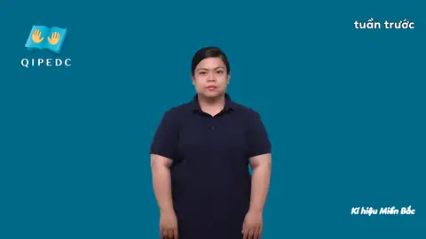 tuần trước - Ngôn Ngữ ký Hiệu - Vùng miền Hà Nội - Phân loại Thời Gian
